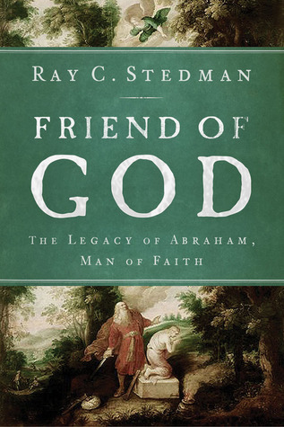 Friend of God: The Legacy of Abraham, Man of Faith book by Ray C. Stedman