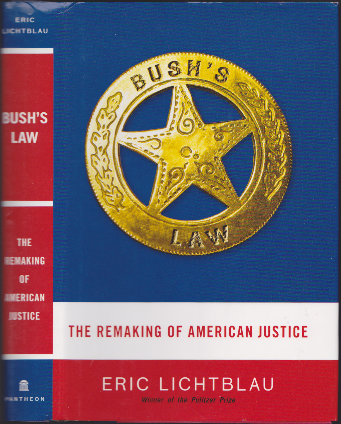 Bush's Law: The Remaking of American Justice book by Eric Lichtblau