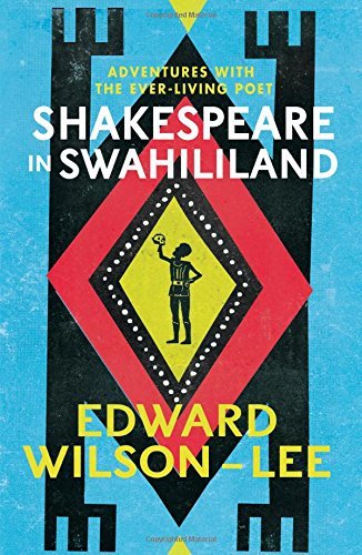 Shakespeare in Swahililand: Adventures with the Ever-Living Poet book by Edward Wilson-Lee