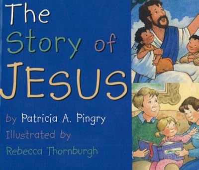 The Story of Jesus Board book by Patricia A. Pingry