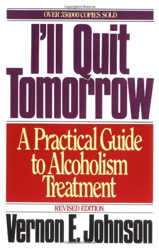 I'll Quit Tomorrow: A Practical Guide to Alcoholism Treatment book by Vernon E. Johnson