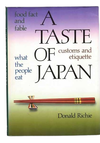 A Taste of Japan: Food Fact and Fable, What the People Eat, Customs and Etiquette