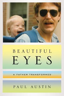 Beautiful Eyes: A Father Transformed Book by Paul Austin