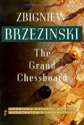 The Grand Chessboard: American Primacy and its Geostrategic Imperatives book by Zbigniew Brzezi?ski