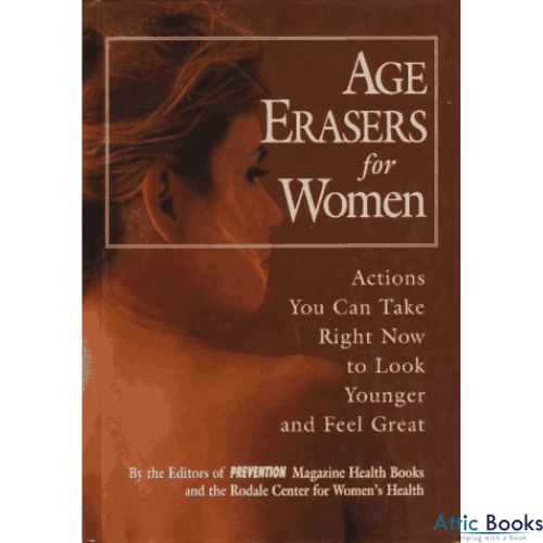 Age Erasers for Women: Actions You Can Take Right Now to Look Younger and Feel Great
