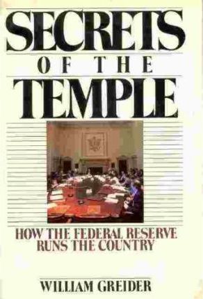 Secrets of the Temple : How the Federal Reserve Runs the Country