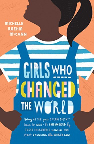 Girls Who Changed the World book by Michelle Roehm McCann