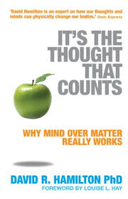 It's the Thought That Counts: Why Mind Over Matter Really Works book by David R. Hamilton