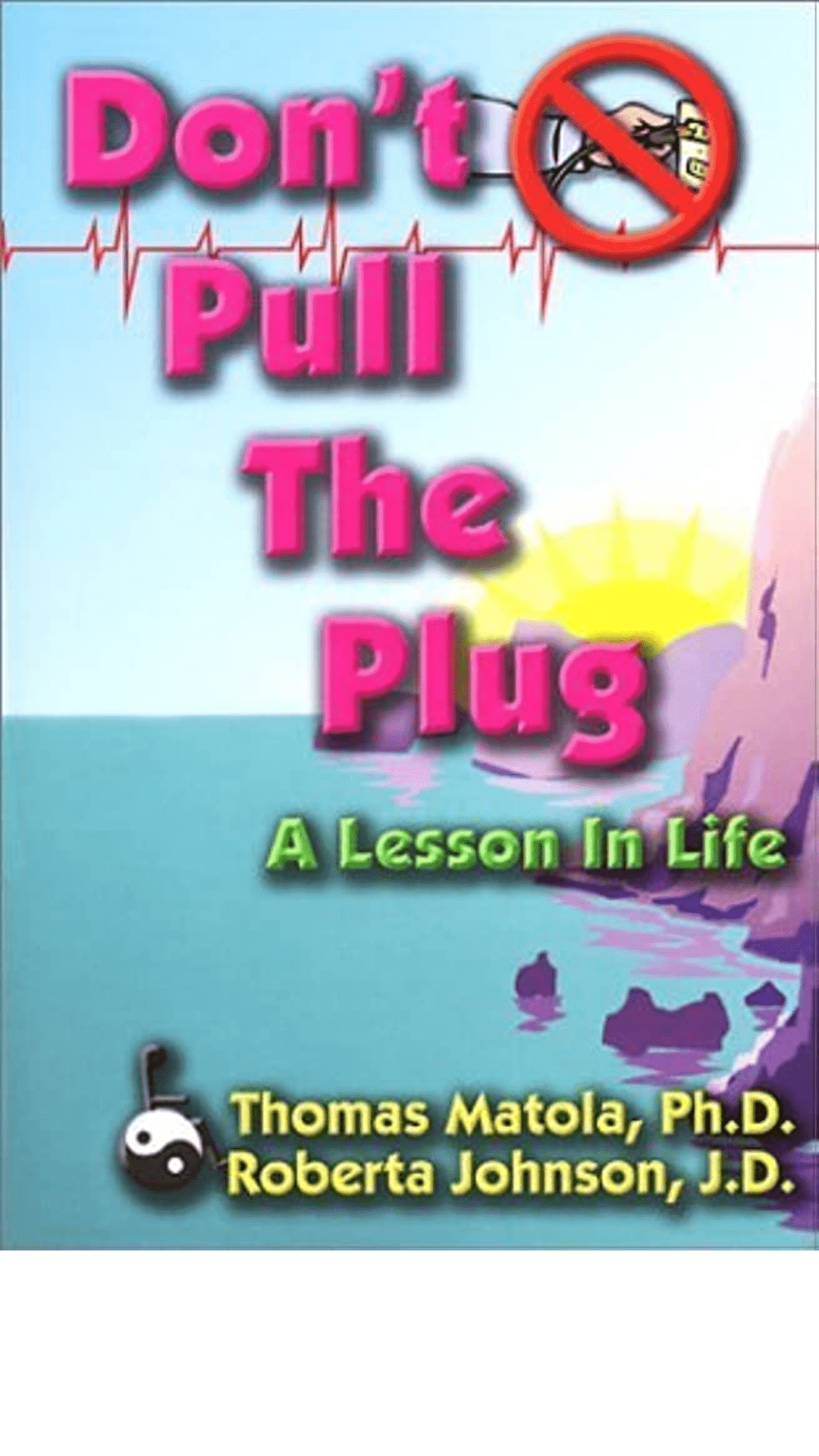 Don't Pull the Plug: A Lesson in Life