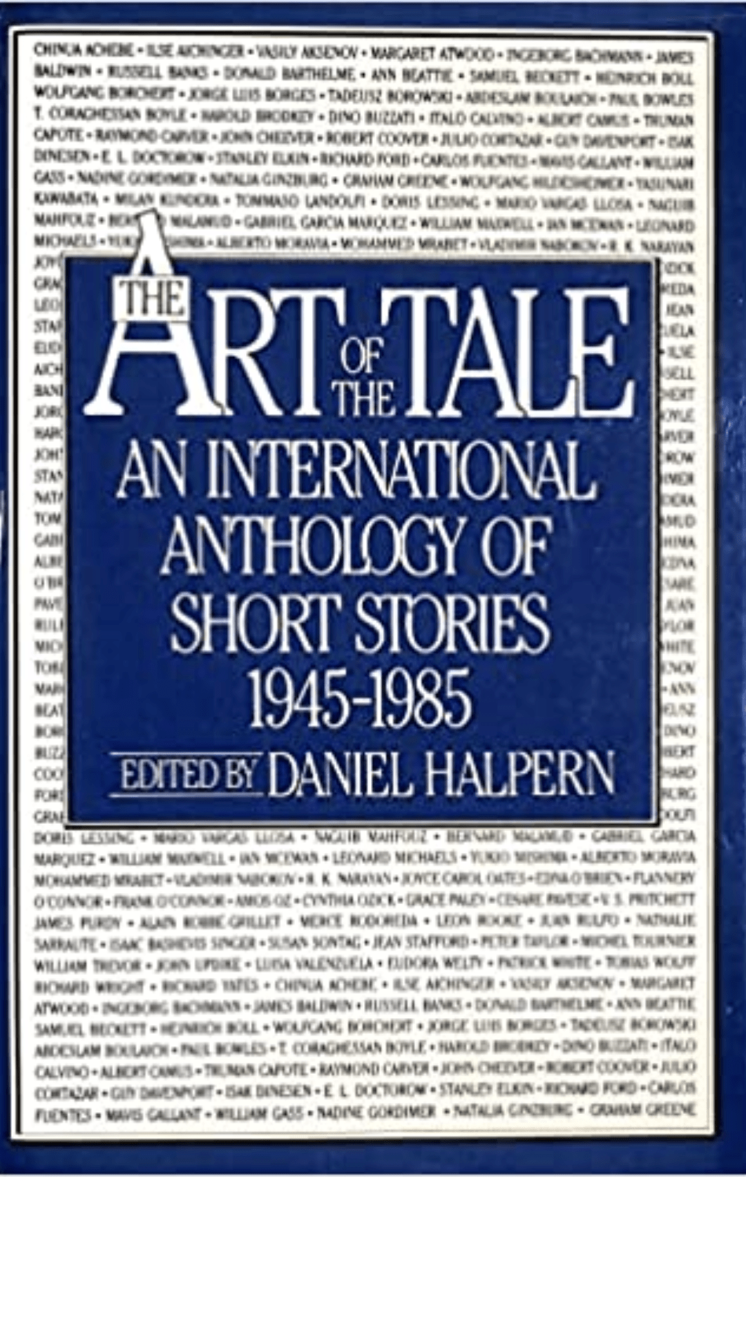 The Art of the Tale : An International Anthology of Short Stories 1945-1985