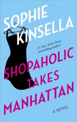 Shopaholic Takes Manhattan : A Novel
