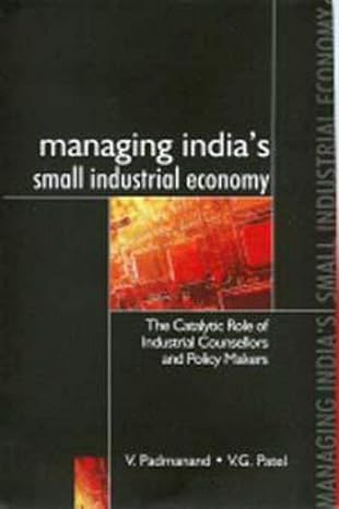 Managing India?s Small Industrial Economy: The Catalytic Role of Industrial Counsellors and Policy Makers