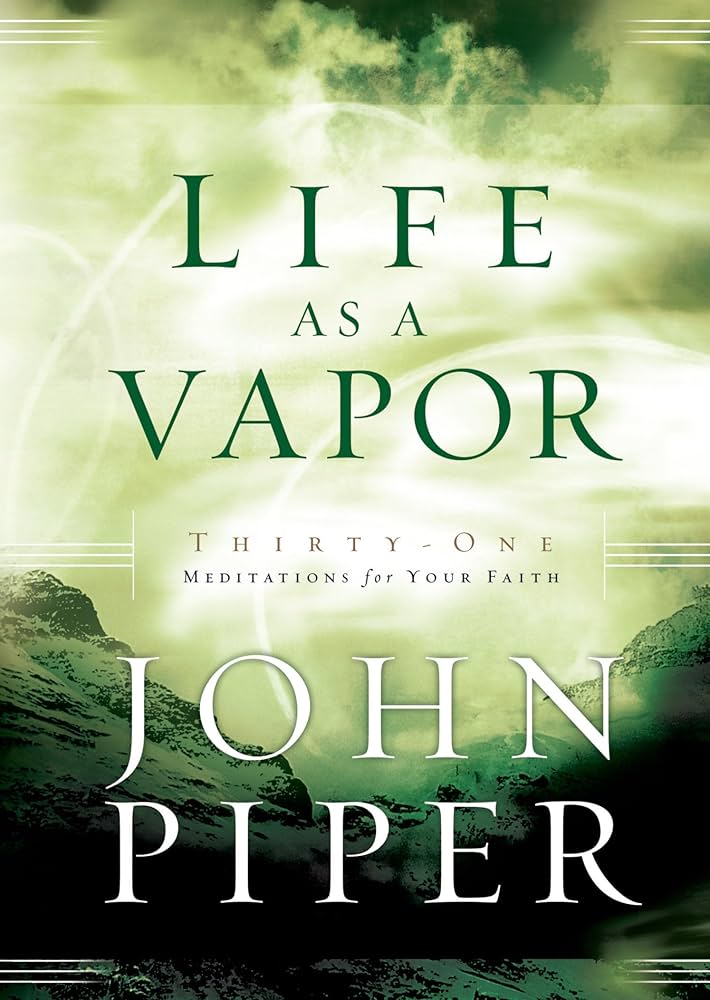 Life as a Vapor : Thirty-One Meditations for Your Faith