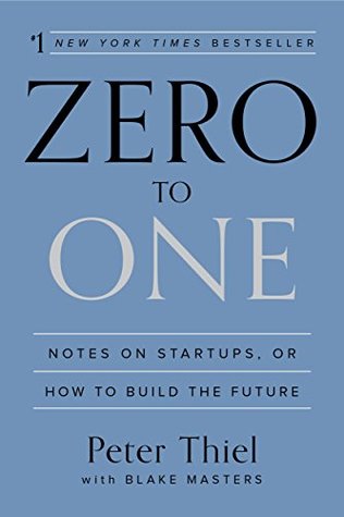 Zero to One : Notes on Startups, or How to Build the Future book by Peter Thiel