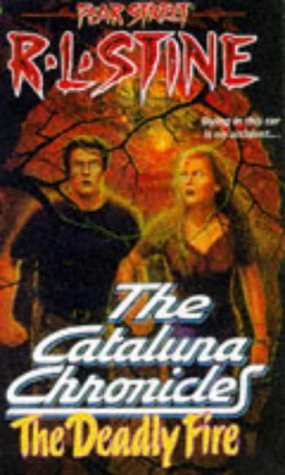 Fear Street: The Cataluna Chronicles #3: The Deadly Fire R.L. Stine