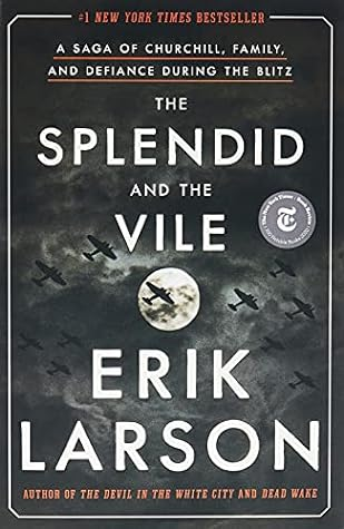 The Splendid and the Vile: A Saga of Churchill, Family, and Defiance During the Blitz book by Erik Larson