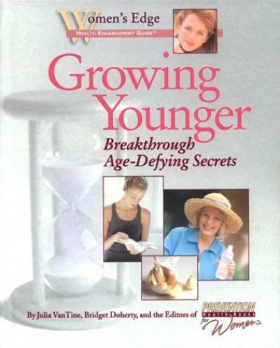 Growing Younger: Breakthrough Age-Defying Secrets (Women's Edge Health Enhancement Guides)