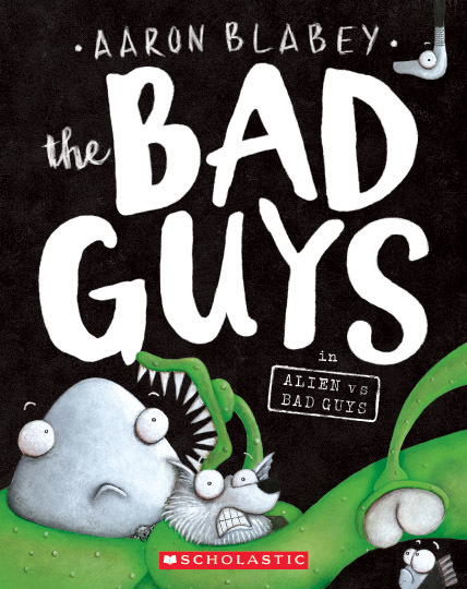 The Bad Guys #6: Alien vs Bad Guys book by Aaron Blabey