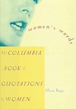 Women's Words : The Columbia Book of Quotations by Women