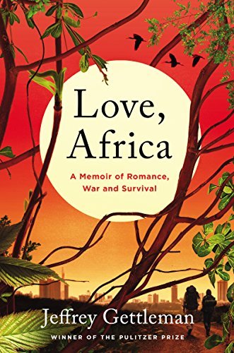 Love, Africa: A Memoir of Romance, War, and Survival book by Jeffrey Gettleman