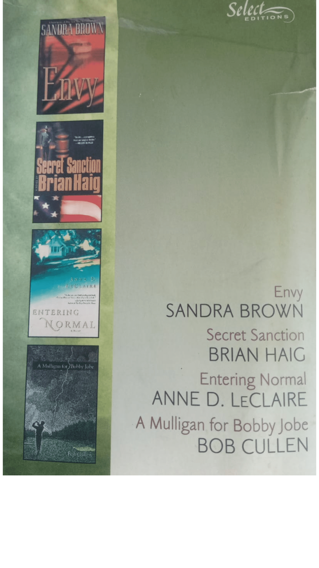 Reader's Digest Select Editions: Envy by Sandra Brown, Entering Normal by Anne Leclair, A Mulligan for Bobby Jobe by Bob Cullen and Secret Sanction by Brian Haig
