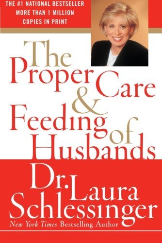 The Proper Care and Feeding of Husbands book by Laura Schlessinger
