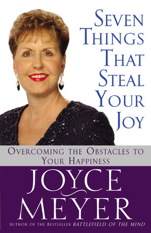Seven Things That Steal Your Joy: Overcoming the Obstacles to Your Happiness book by Joyce Meyer