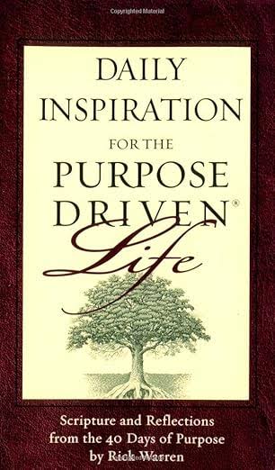 Daily Inspiration for the Purpose Driven Life: Scriptures and Reflections from the 40 Days of Purpose book by Rick Warren