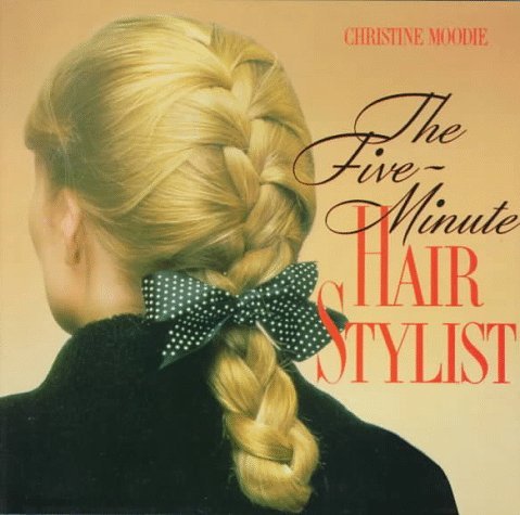 The Five Minute Hair Stylist book by Christine Moodie