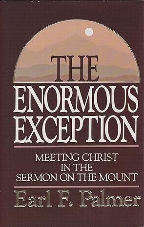 The enormous exception: Meeting Christ in the Sermon on the mount