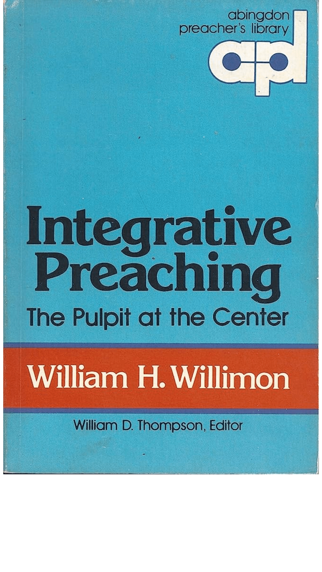 Integrative Preaching by William H. Willimon