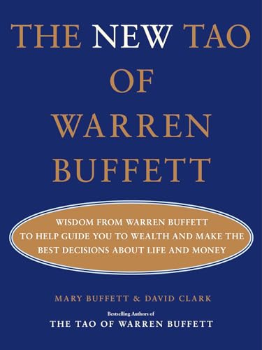 The New Tao of Warren Buffett: Wisdom from Warren Buffett to Help Guide You to Wealth and Make the Best Decisions About Life and Money book by Mary Buffett , David Clark