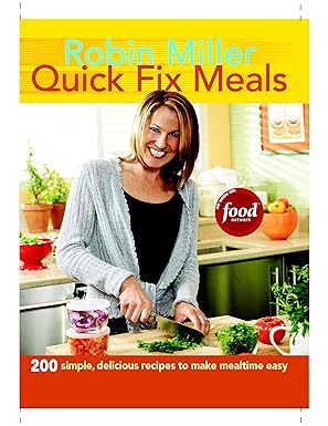 Quick Fix Meals: 200 Simple, Delicious Recipes to Make Mealtime Easy book by Robin Miller