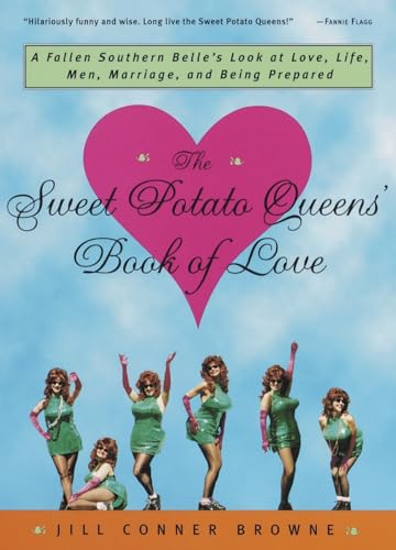 The Sweet Potato Queens' Book of Love: A Fallen Southern Belle's Look at Love, Life, Men, Marriage, and Being Prepared book by Jill Conner Browne