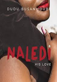 Hlomu series #3: Naledi His Love book by Dudu Busani-Dube