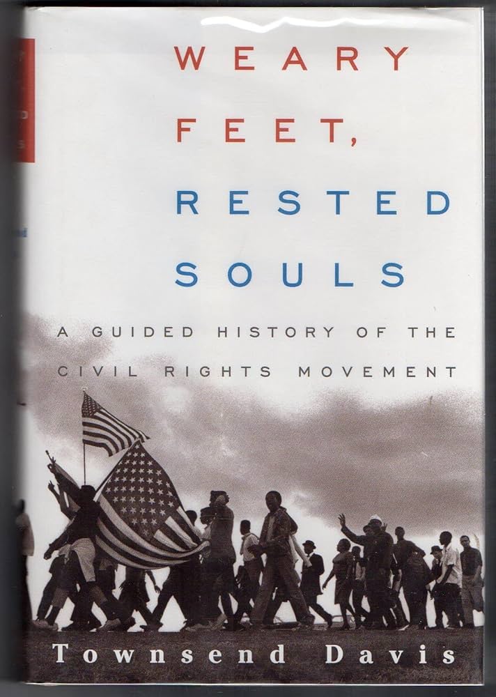 Weary Feet, Rested Souls: A Guided History of the Civil Rights Movement book by Townsend Davis