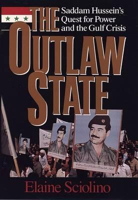 The Outlaw State : Saddam Hussein's Quest for Power and the Gulf Crisis