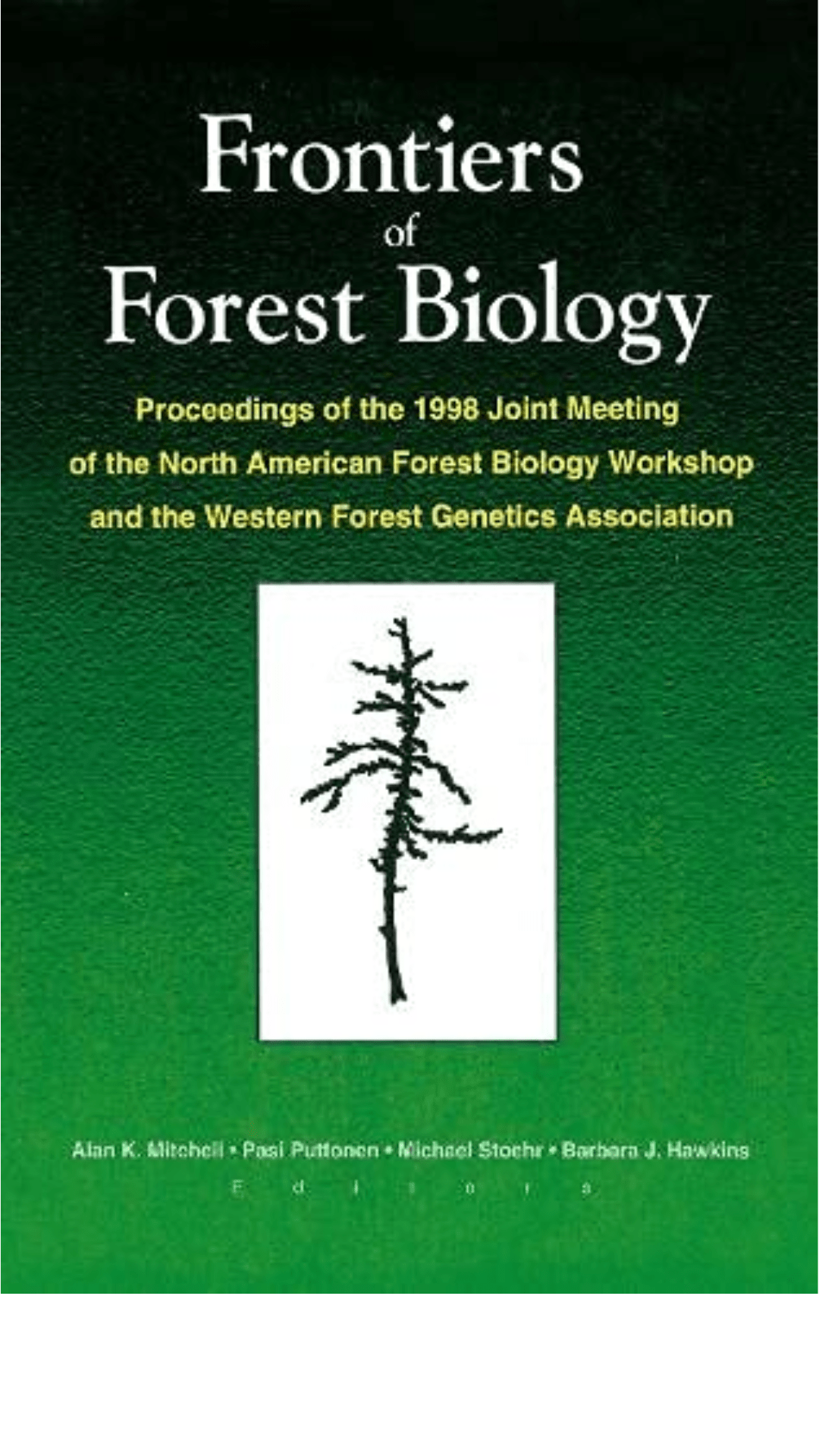Frontiers of Forest Biology: Proceedings of the 1998 Joint Meeting of the North American Forest Biology Workshop and the Western / Edition 1