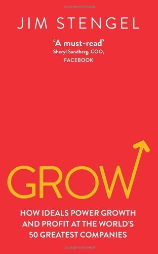 Grow: How Ideals Power Growth and Profit at the World's Greatest Companies book by Jim Stengel