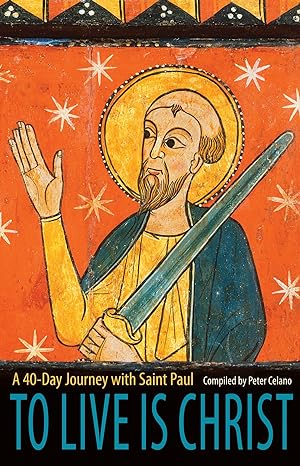 To Live is Christ: A 40-Day Journey with Saint Paul