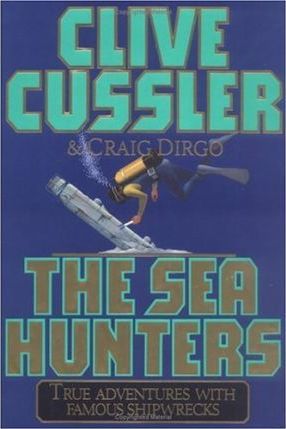 The Sea Hunters : True Adventures with Famous Shipwrecks
