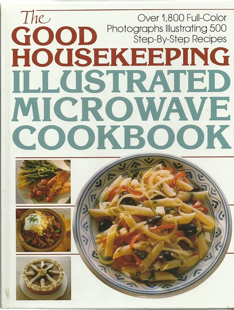 The Good Housekeeping Illustrated Microwave Cookbook