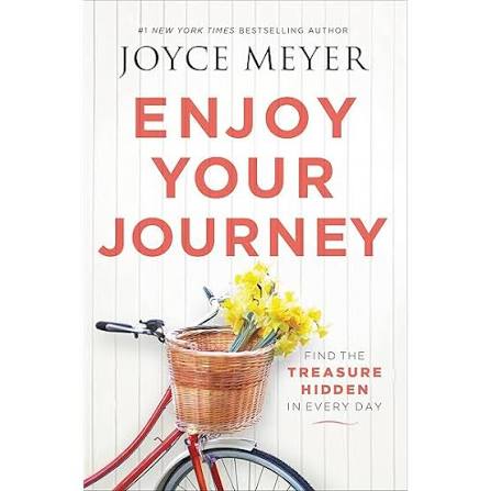 Enjoy Your Journey: Find the Treasure Hidden in Every Day book by Joyce Meyer
