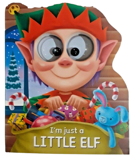 Christmas: I'm Just a Little Elf Googly Eye Board Book