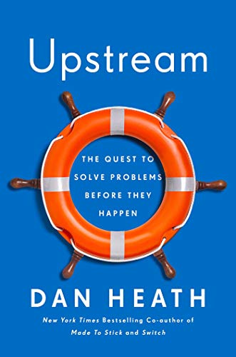 Upstream: The Quest to Solve Problems Before They Happen book  by Dan Heath