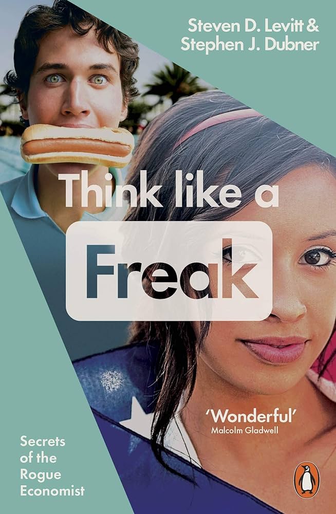 Freakonomics #3:Think Like a Freak by Steven D. Levitt