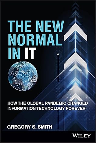 The New Normal in IT: How the Global Pandemic Changed Information Technology Forever book by Gregory S. Smith