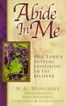 Abide in Me: Our Lords Supreme Invitation to the Believer