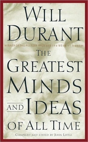 The Greatest Minds and Ideas of All Time book by Will Durant