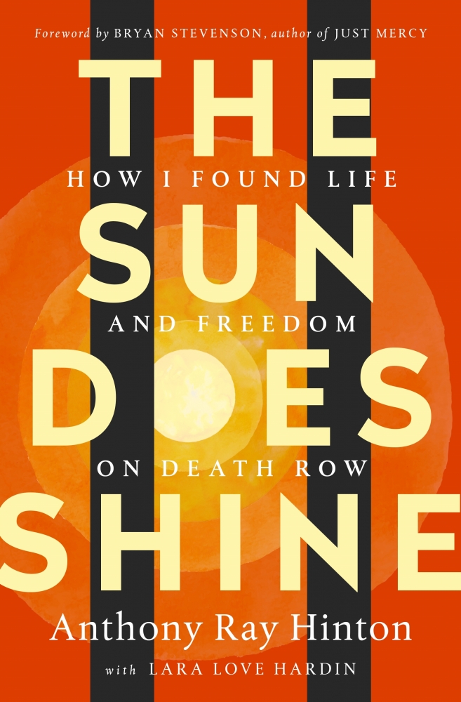 The Sun Does Shine: How I Found Life and Freedom on Death Row book by Anthony Ray Hinton